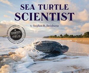 Sea Turtle Scientist by Stephen R. Swinburne