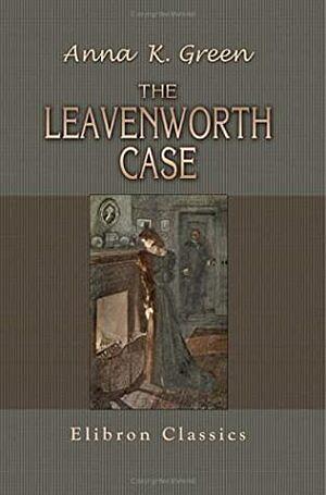 The Leavenworth Case by Anna Katharine Green