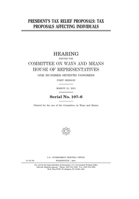 President's tax relief proposals: tax proposals affecting individuals by United Stat Congress, Committee on Ways and Means (house), United States House of Representatives