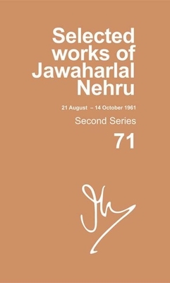 Selected Works of Jawaharlal Nehru: Second Series, Vol. 71: (21 Aug - 14 Oct 1961) by 