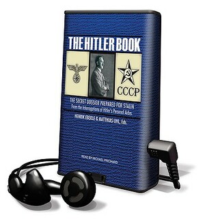 The Hitler Book: The Secret Dossier Prepared for Stalin from the Interrogations of Hitler's Personal Aides by 