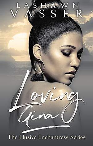 A Dangerous Storm: Loving Gina by LaShawn Vasser, LaShawn Vasser