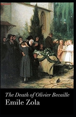 The Death of Olivier Becaille: Annotated by Émile Zola