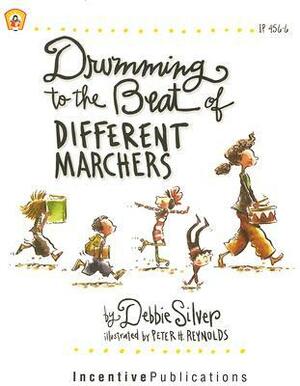 Drumming to the Beat of Different Marchers, Revised Edition: Finding the Rhythm for Differentiated Learning by Debbie Silver