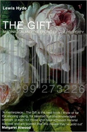 The Gift: Imagination and the Erotic Life of Property by Lewis Hyde