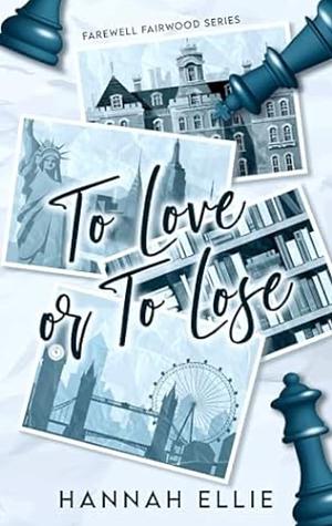 To Love or to Lose: An academic-rivals-to-lovers romance by Hannah Ellie