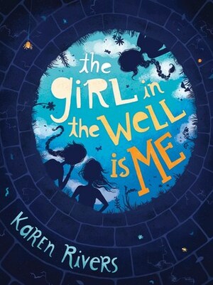 The Girl in the Well Is Me by Karen Rivers