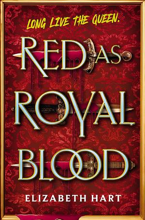 Red as Royal Blood by Elizabeth Hart