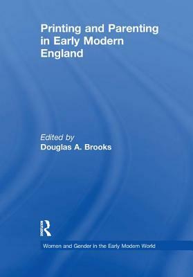 Printing and Parenting in Early Modern England by 