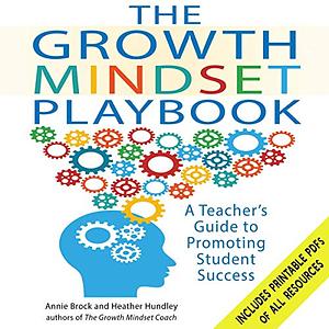 The Growth Mindset Playbook: A Teacher's Guide to Promoting Student Success by Heather Hundley, Annie Brock