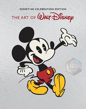 The Art of Walt Disney: From Mickey Mouse to the Magic Kingdoms and Beyond: Disney 100 Celebration Edition by Various Artists, Christopher Finch, Christopher Finch