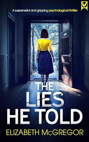 The Lies He Told by Elizabeth McGregor