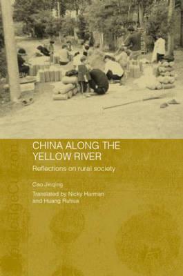 China Along the Yellow River: Reflections on Rural Society by Nicky Harman, Cao Jinqing