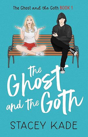 The Ghost and the Goth by Stacey Kade, Eva Brožová