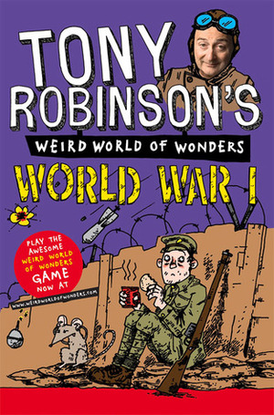 Tony Robinson's Weird World of Wonders - World War I by Tony Robinson