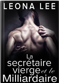 La secrétaire vierge et le milliardaire by Leona Lee