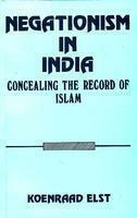 Negationism In India: Concealing The Record Of Islam by Koenraad Elst