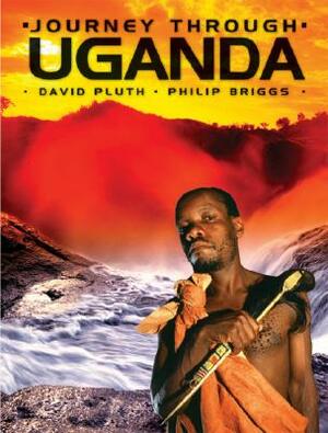 Journey Through Uganda by David Pluth, Philip Briggs