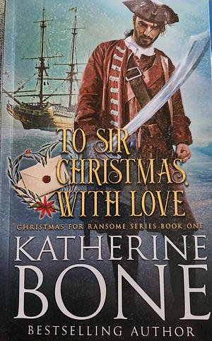 To Sir Christmas,  With Love by Katherine Bone