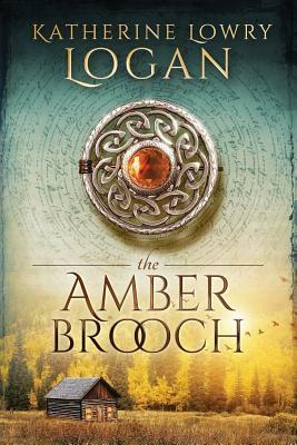 The Amber Brooch: Time Travel Romance by Katherine Lowry Logan