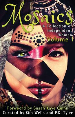 Mosaics: A Collection of Independent Women by Tonya Liburd, Ari Harradine, Kelsey Maki