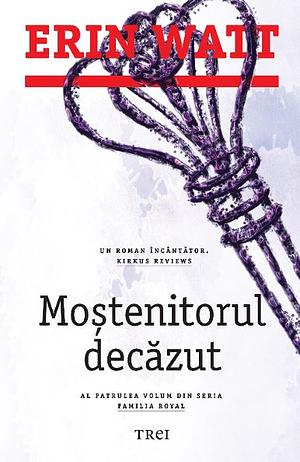 Moștenitorul decăzut by Erin Watt