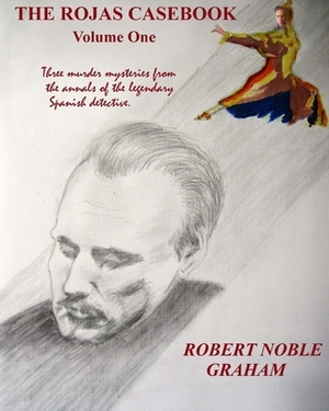 The Rojas casebook Part One by Robert Noble Graham