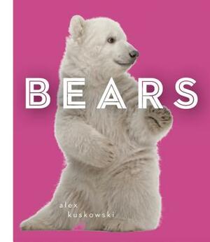 Bears by Alex Kuskowski