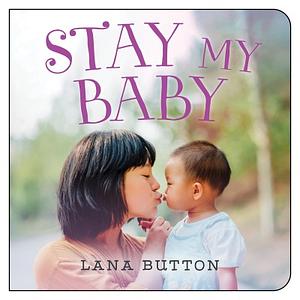 Stay My Baby by Lana Button