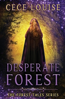 Desperate Forest by Cece Louise