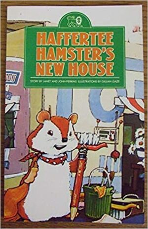 Haffertee Hamster's New House by Janet Perkins, John Perkins