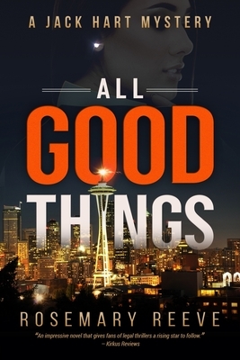 All Good Things: A Jack Hart Mystery by Rosemary Reeve