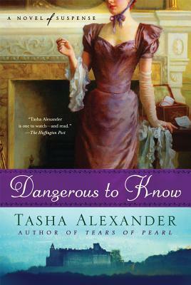 Dangerous to Know: A Novel of Suspense by Tasha Alexander