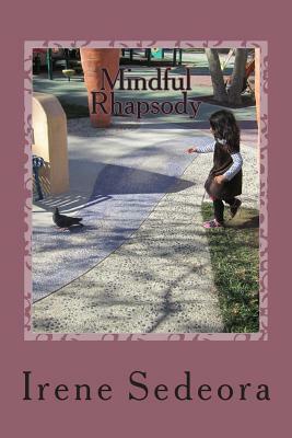 Mindful Rhapsody: Poems by Irene Sedeora