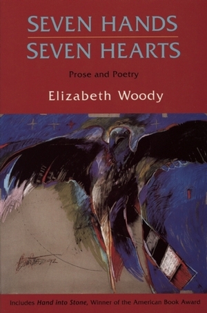 Seven Hands, Seven Hearts: Prose and Poetry by Jaune Quick-to-See Smith, Elizabeth Woody