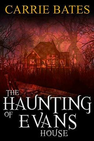 The Haunting of Evans House by Carrie Bates