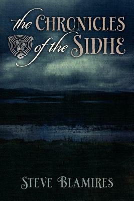 The Chronicles of the Sidhe by Steve Blamires