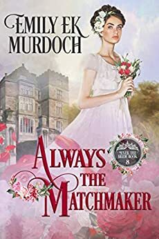 Always the Matchmaker by Emily E.K. Murdoch