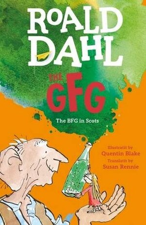 The GFG: The Guid Freendly Giant by Susan Rennie, Roald Dahl, Quentin Blake