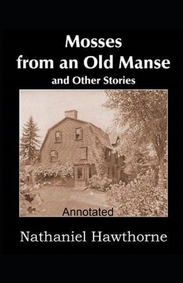 Mosses From an Old Manse Annotated by Nathaniel Hawthorne