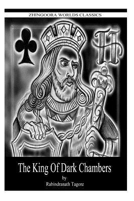 The King Of The Dark Chamber by Rabindranath Tagore