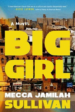 Big Girl by Mecca Jamilah Sullivan