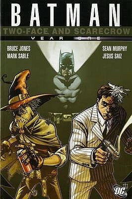 Batman: Two Face And Scarecrow: Year One by Mark Sable, Jimmy Palmiotti, Jesus Saiz, Sean Gordon Murphy