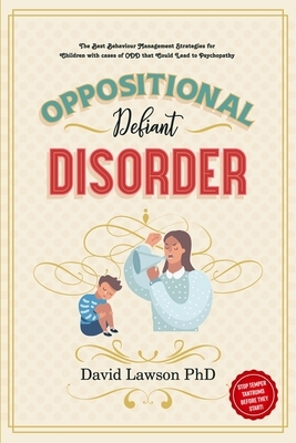 Oppositional Defiant Disorder: The Best Behaviour Management Strategies for Children with cases of ODD that Could Lead to Psychopathy - Stop Temper T by David Lawson