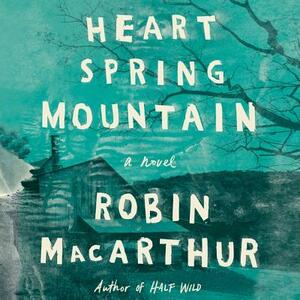 Heart Spring Mountain by Robin MacArthur