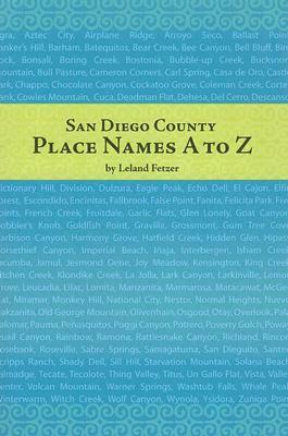 San Diego County Place Names A to Z by Leland Fetzer