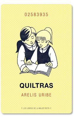 Quiltras by Arelis Uribe, Gabriela Wiener