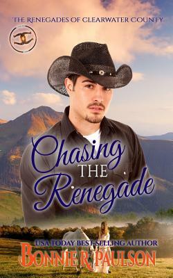 Chasing the Renegade by Bonnie R. Paulson