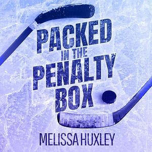 Packed in the Penalty Box by Melissa Huxley