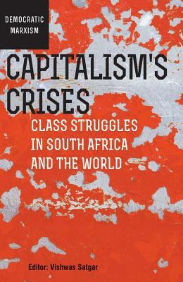 Capitalism's Crises: Class Struggles in South Africa and the World by 